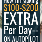 How I'm Making $100-$200 Extra Per Day -- On Autopilot