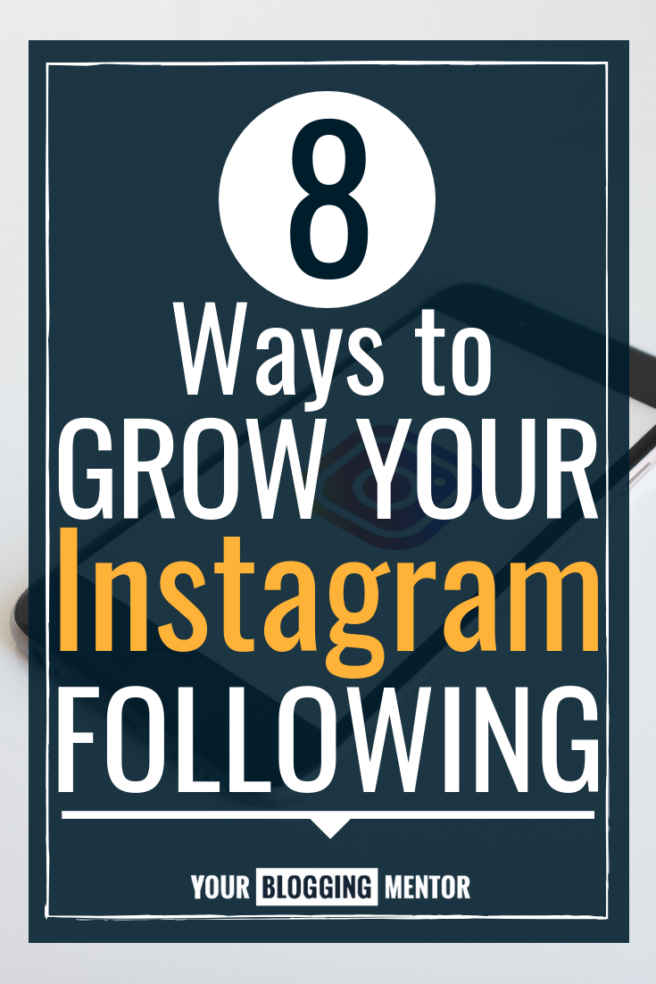 8 Ways to Grow Your Instagram Following | Your Blogging Mentor