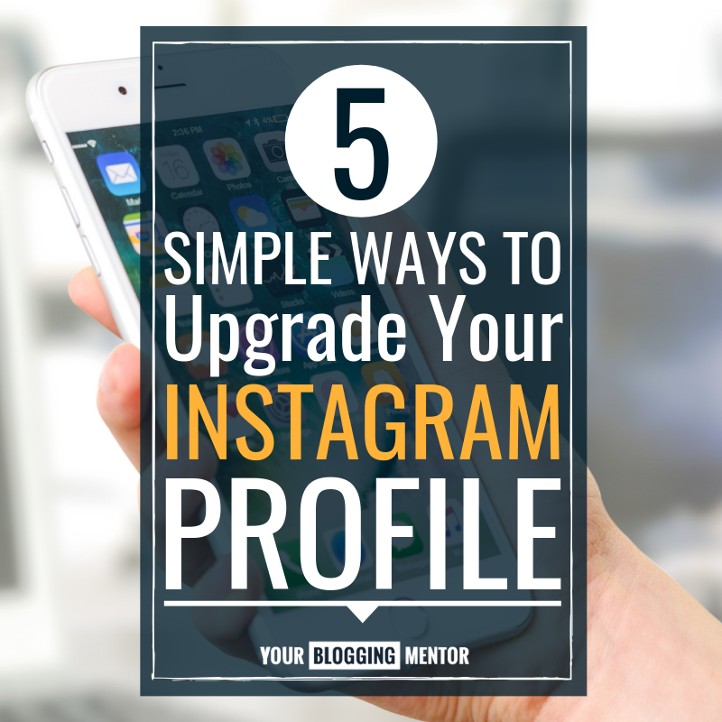 5 Simple Ways to Upgrade Your Instagram Profile