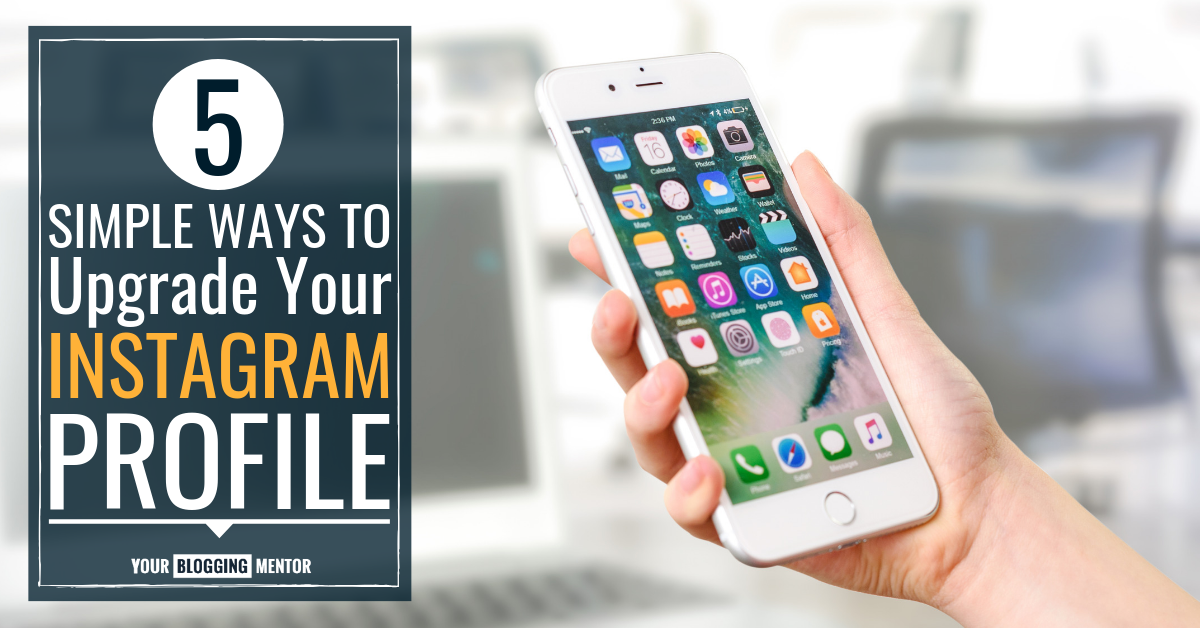 5 Simple Ways to Upgrade Your Instagram Profile